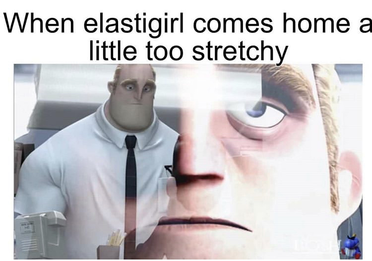 dirty memes Elastigirl - When elastigirl comes home a little too stretchy
