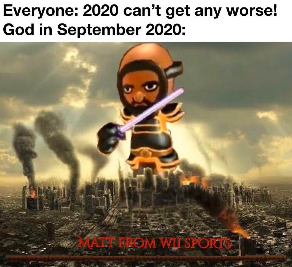 dank memes - haghpat monastery - Everyone 2020 can't get any worse! God in Matt From Wii Sporto