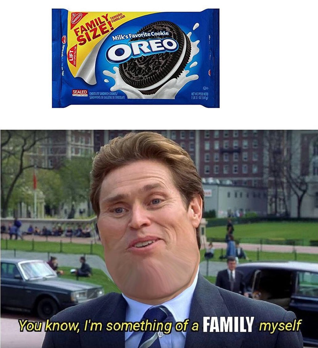 dank memes - anarchy memes - Nabisco Family Gamang Milk's Favorite Cookie Svo Open with Size! Luft Oreo Sealed W Chocoute Sandwich Cones Nowoses De Galletas De Hoxcolate Dd Net WtPeso Neto 10310Z 5413 You know, I'm something of a Family myself