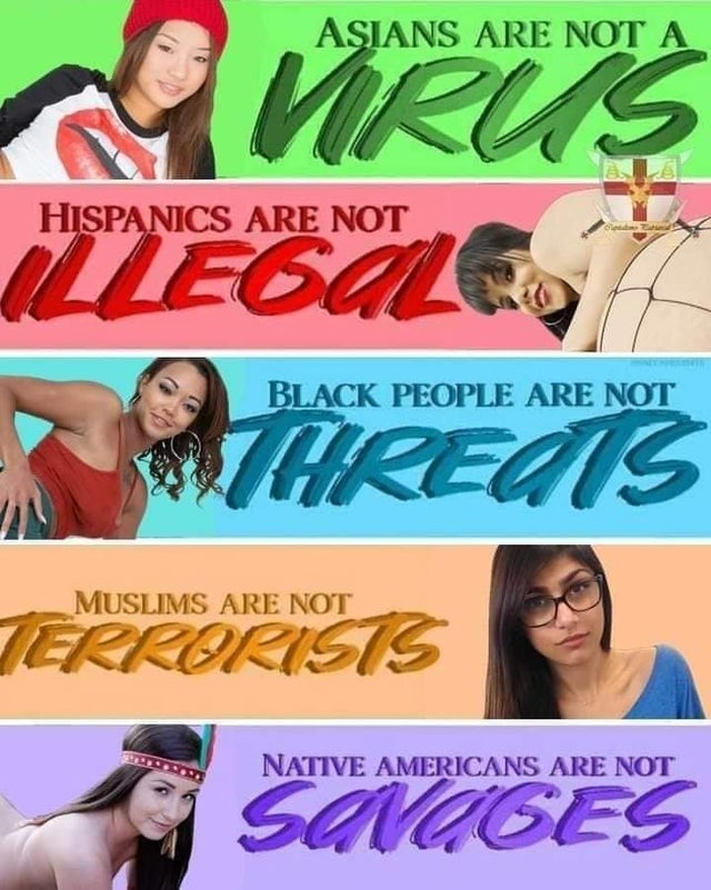 dirty memes poster - Asians Are Not A Le Hispanics Are Not Virus Ecole Wahreais Black People Are Not Muslims Are Not Terrorists Native Americans Are Not Sanaces