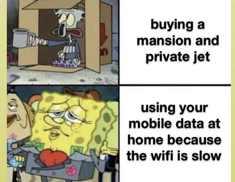 dank memes - spongebob minecraft memes - buying a mansion and private jet using your mobile data at home because the wifi is slow