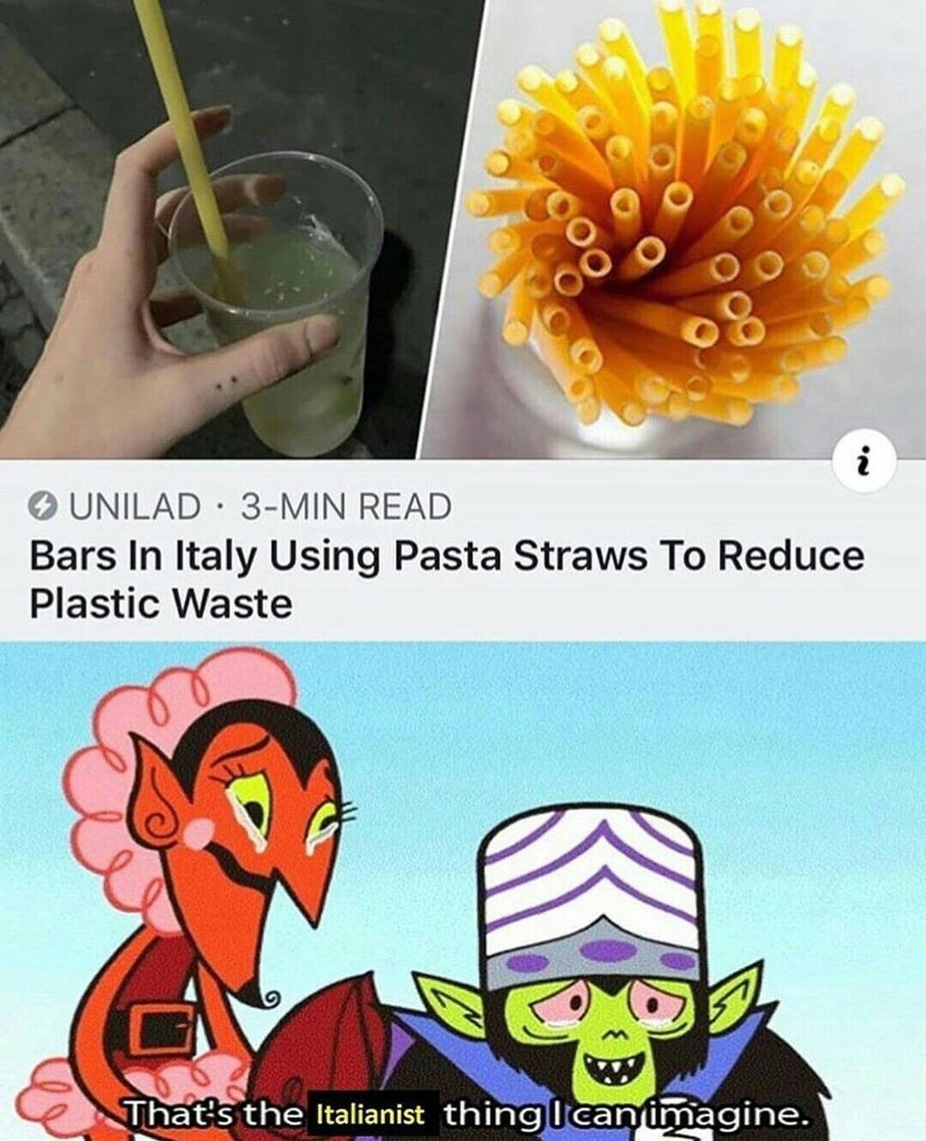 dank memes - italy pasta straws - 8 Unilad 3Min Read Bars In Italy Using Pasta Straws To Reduce Plastic Waste That's the Italianist thing I can imagine.