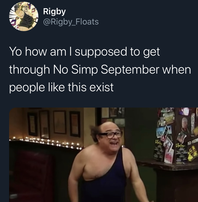 no simp september - happy birthday sexy man - Rigby Yo how am I supposed to get through No Simp September when people this exist Ad Her