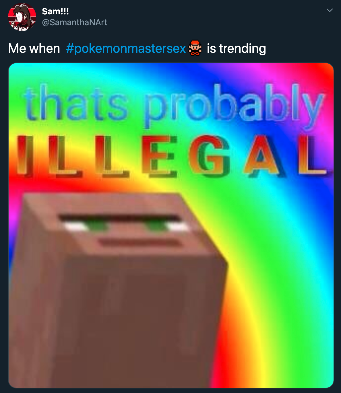 me when pokemonmastersex is trending thats probably Illegal