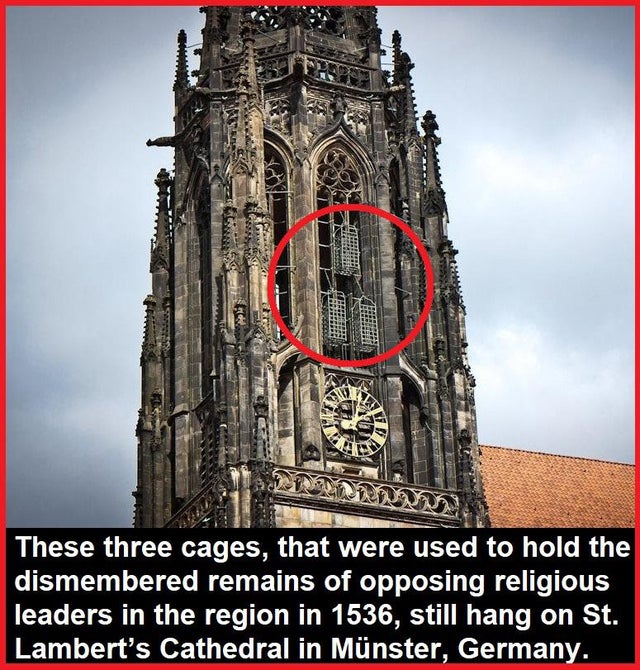 scary pictures - munster cathedral cages - 1 These three cages, that were used to hold the dismembered remains of opposing religious leaders in the region in 1536, still hang on St. Lambert's Cathedral in Mnster, Germany.