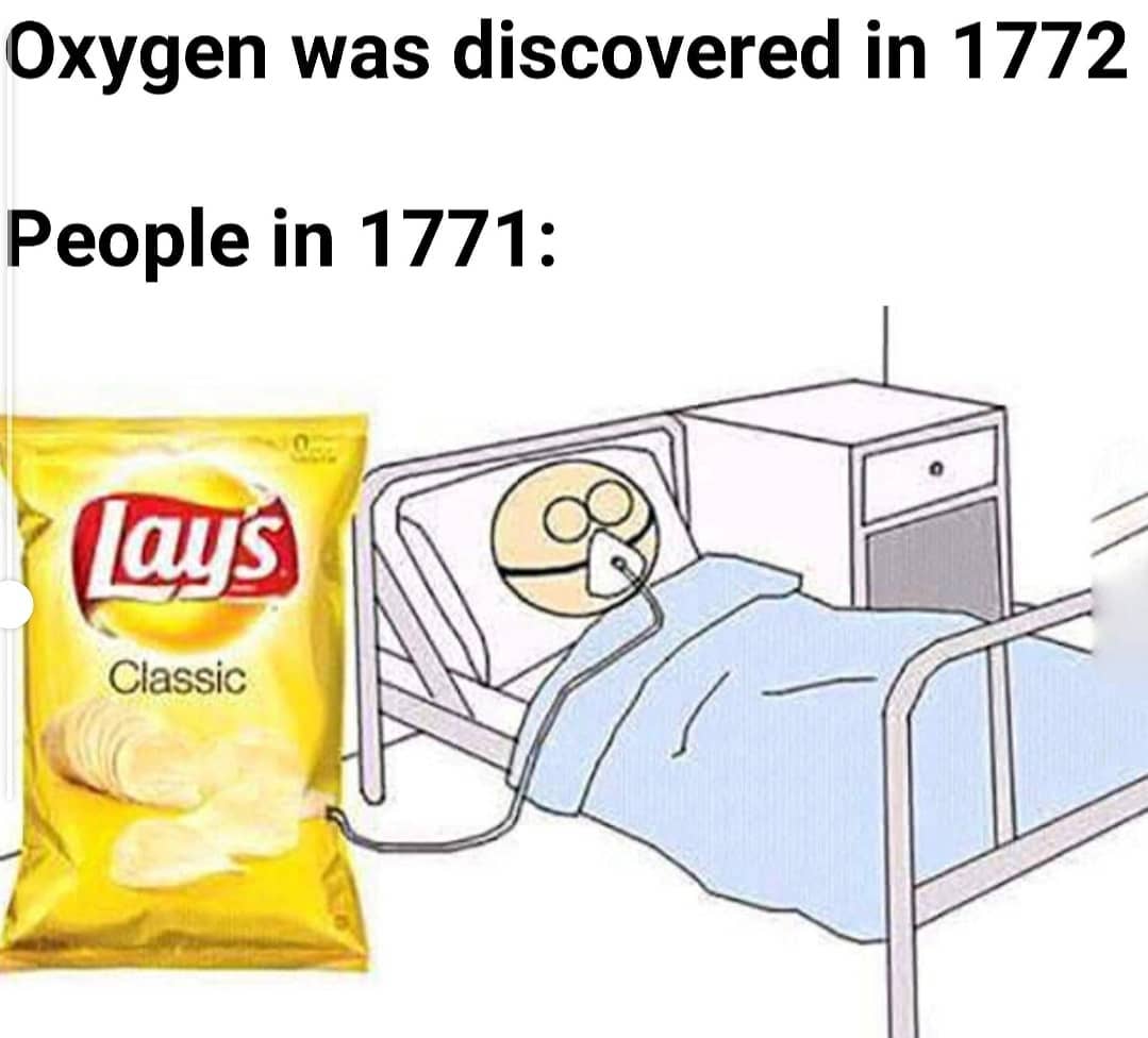 dank memes - oxygen was invented in 1772 - Oxygen was discovered in 1772 People in 1771 lays Classic