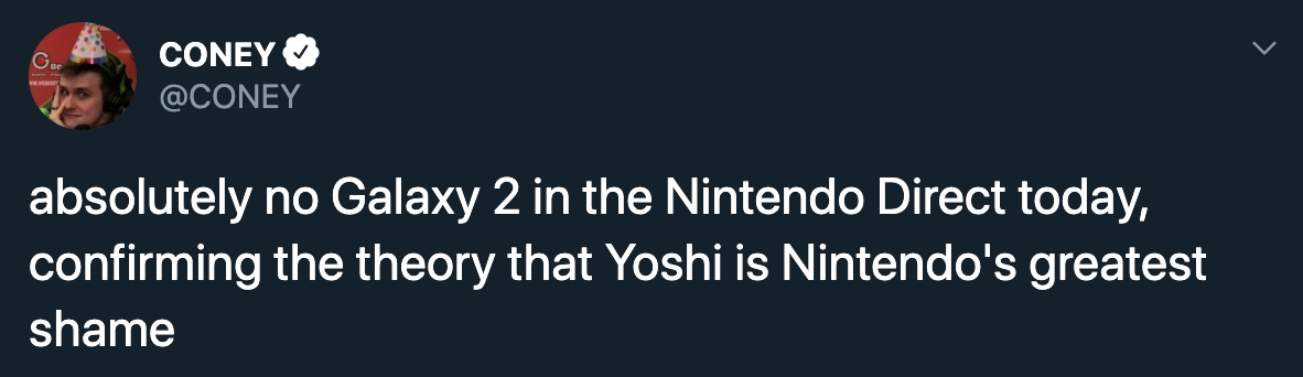 absolutely no Galaxy 2 in the Nintendo Direct today, confirming the theory that Yoshi is Nintendo's greatest shame