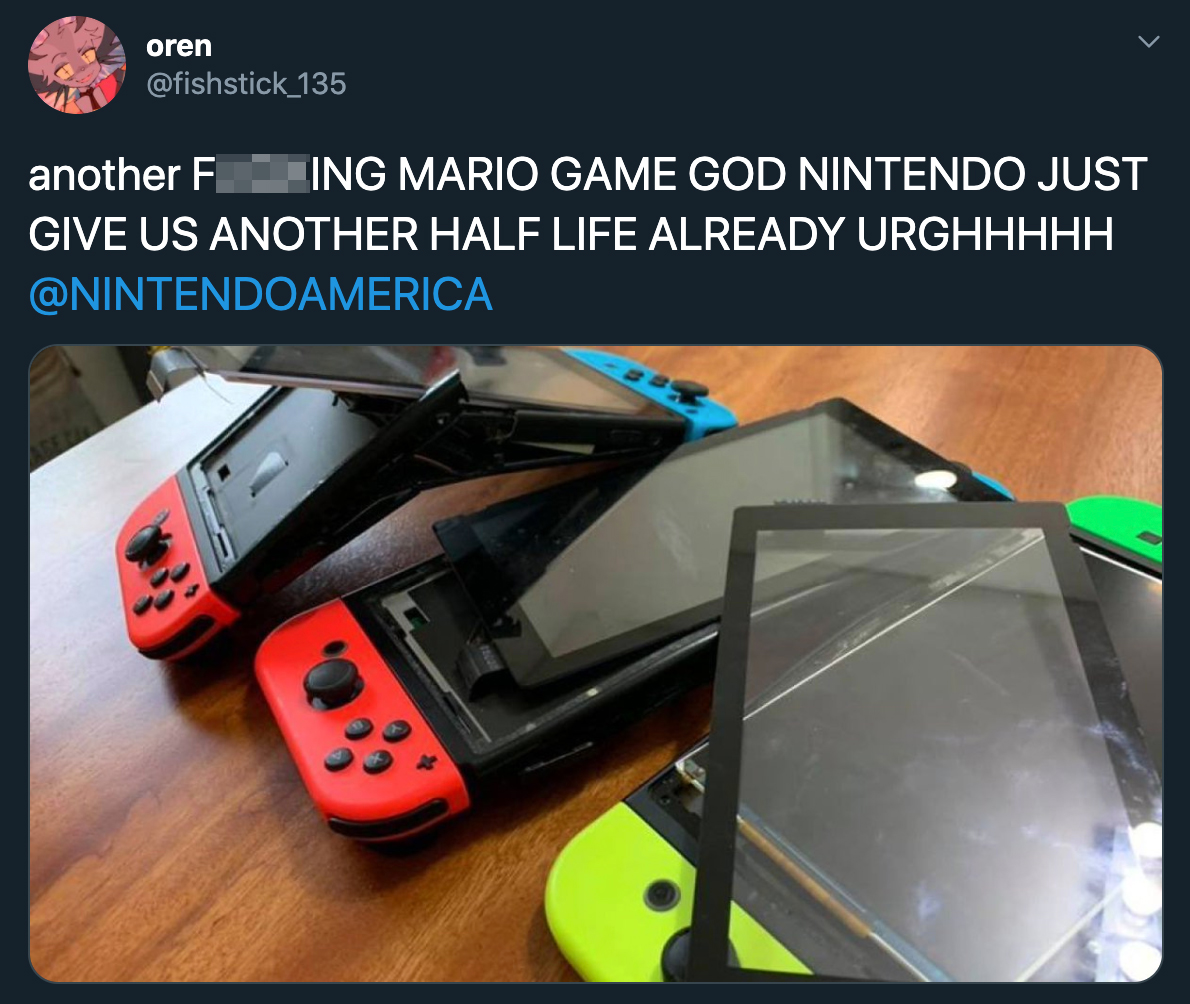 broken nintendo switch - another Fucking Mario Game God Nintendo Just Give Us Another Half Life Already Urghhhhh
