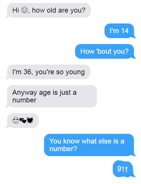 dark-memes your dick big imessage - Hi , how old are you? I'm 14 How 'bout you? I'm 36, you're so young Anyway age is just a number You know what else is a number? 911