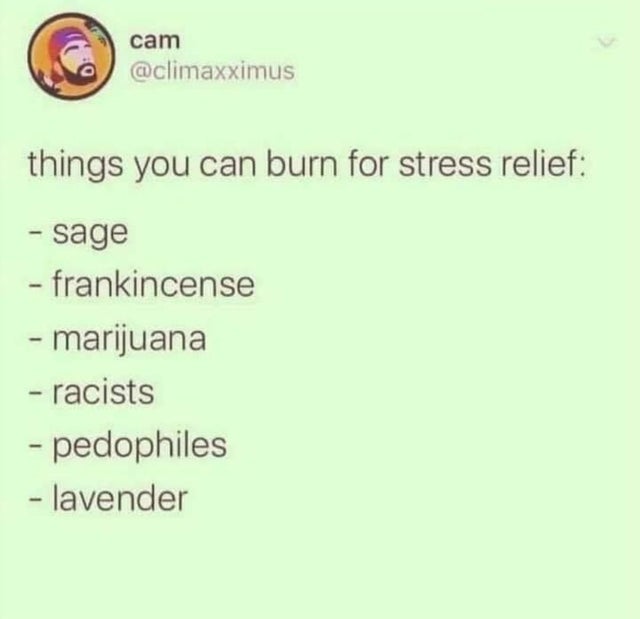 dark-memes paper - cam things you can burn for stress relief sage frankincense marijuana racists pedophiles lavender