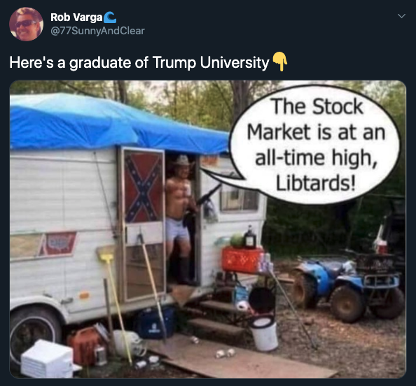 Here's a graduate of Trump University The Stock Market is at an alltime high, Libtards!