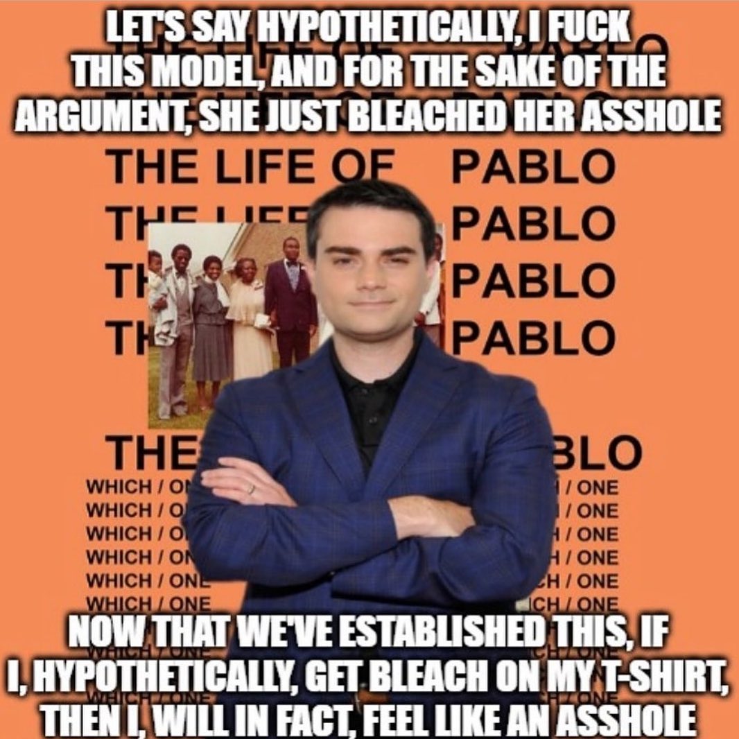 ebaums world dank memes - lets say hypothetically meme kanye - Let'S Say Hypothetically, I Fuck This Model, And For The Sake Of The Argument, She Just Bleached Her Asshole The Life Of Pablo Tpelice Pablo Te Pablo Th Pablo The Blo Which Or Whicho Which O W