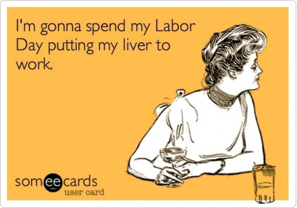 labor day memes - throat punch - I'm gonna spend my Labor Day putting my liver to work someecards user card