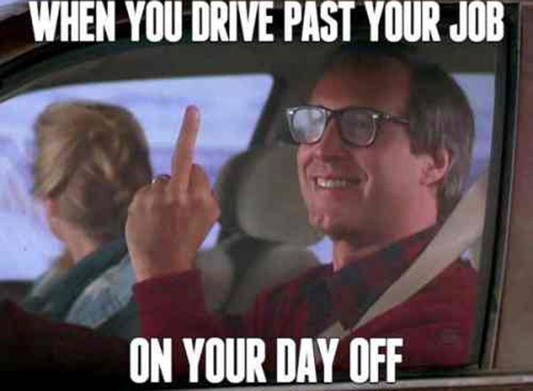 labor day memes - 49ers suck - When You Drive Past Your Job On Your Day Off