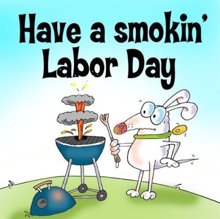 labor day memes - labor day memes funny - Have a smokin Labor Day