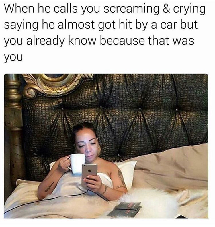funny memes - watching workout videos meme - When he calls you screaming & crying saying he almost got hit by a car but you already know because that was you