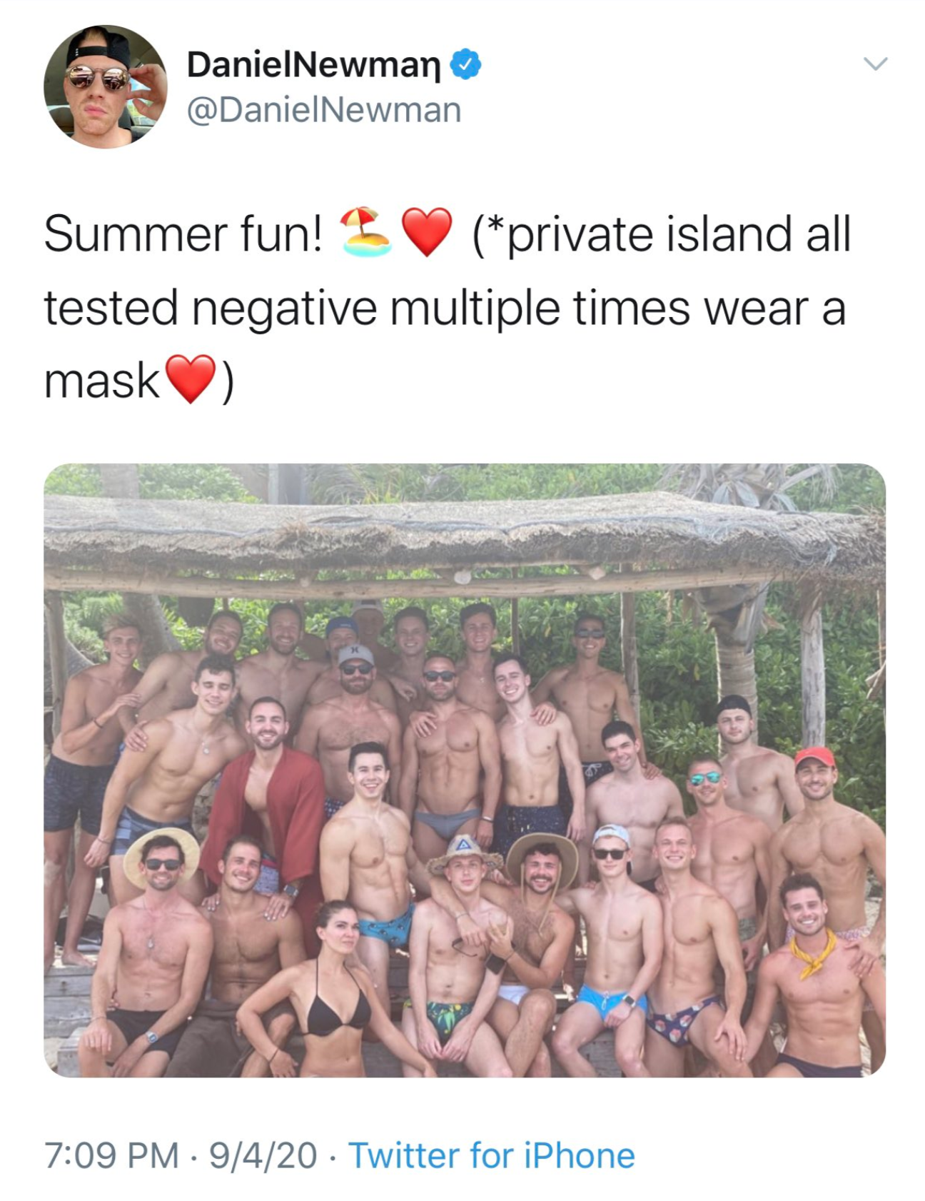 male - DanielNewman Summer fun! private island all tested negative multiple times wear a mask . 9420 Twitter for iPhone