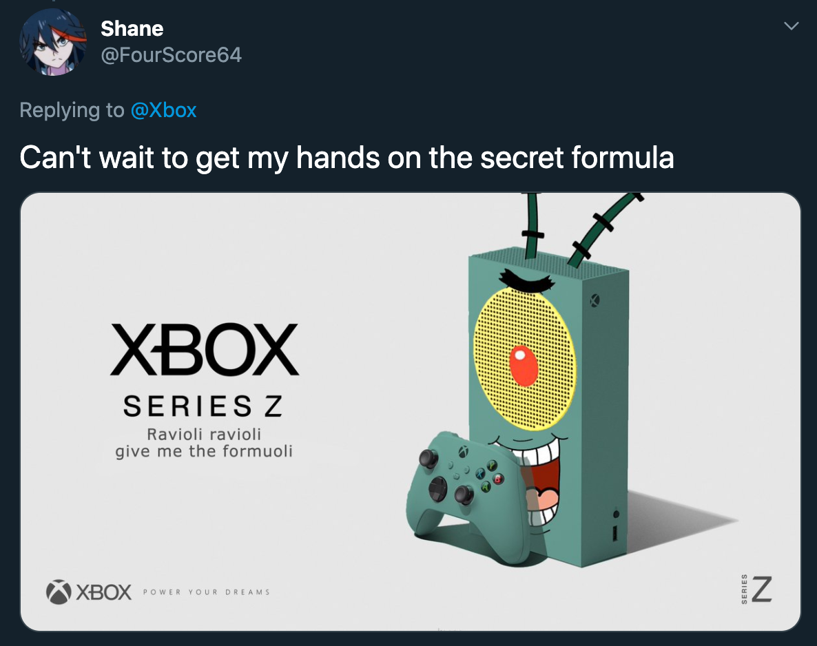 Can't wait to get my hands on the secret formula Xbox Series Z Ravioli ravioli give me the formuoli