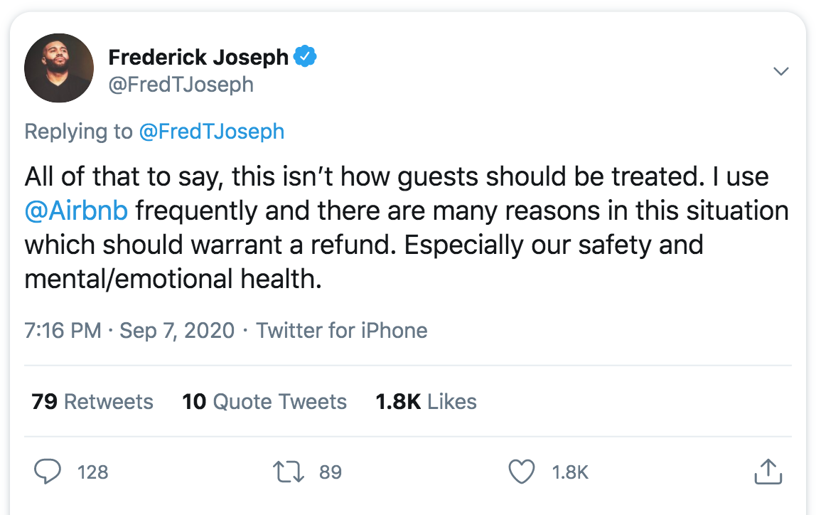 BTS - Frederick Joseph All of that to say, this isn't how guests should be treated. I use frequently and there are many reasons in this situation which should warrant a refund. Especially our safety and mentalemotional health. Twitter for iPhone 79 10 Quo
