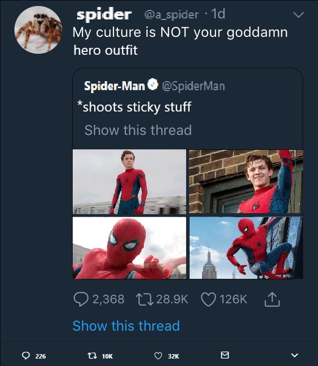 cultural appropriation meme - spider 1d My culture is Not your goddamn hero outfit SpiderMan shoots sticky stuff Show this thread 2,368 17 I Show this thread 226 t 32K