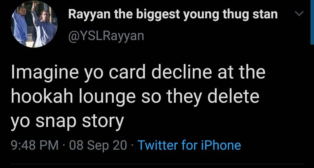 imagine your card decline - sky - Rayyan the biggest young thug stan Imagine yo card decline at the hookah lounge so they delete yo snap story 08 Sep 20 Twitter for iPhone