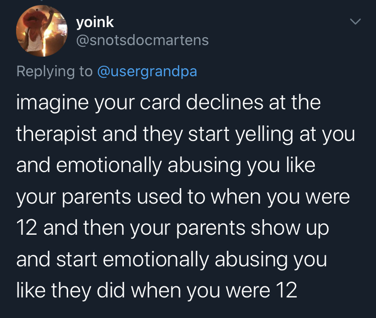 imagine your card decline - atmosphere - yoink imagine your card declines at the therapist and they start yelling at you and emotionally abusing you your parents used to when you were 12 and then your parents show up and start emotionally abusing you they