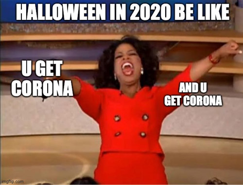 halloween memes - arm - Halloween In 2020 Be U Get Corona Andu Get Corona imgflip.com