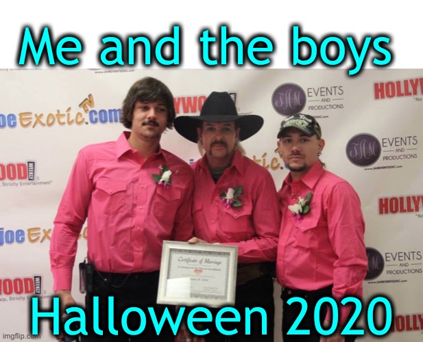 halloween memes - tiger king rascal flatts meme - Me and the boys Holly Yw And Productions De Exotic.com Thao Events Productions Dod Holly Joe Ex Events And Productions Hood Halloween 2020
