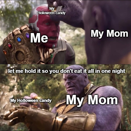 halloween memes - funny memes clean - My Holloween candy Me My Mom let me hold it so you don't eat it all in one night My Holloween candy My Mom