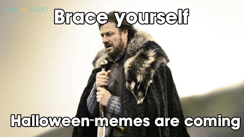 halloween memes - meme brace yourself - Brace yourself Halloween memes are coming