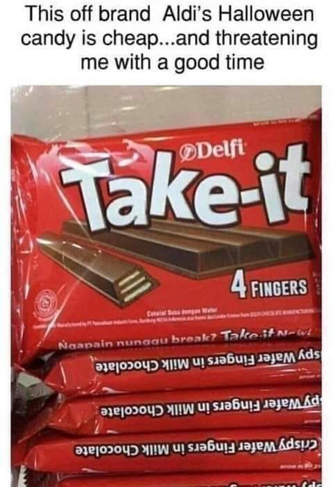 halloween memes - aldi take - This off brand Aldi's Halloween candy is cheap...and threatening me with a good time Takeit 4 Fingers Chelsea Naapain nunggu break? Take.it NW jejovoy !W Syabuig dagem Ads py Wafer Fingers in Milk Chocolate Crispy Wafer Finge