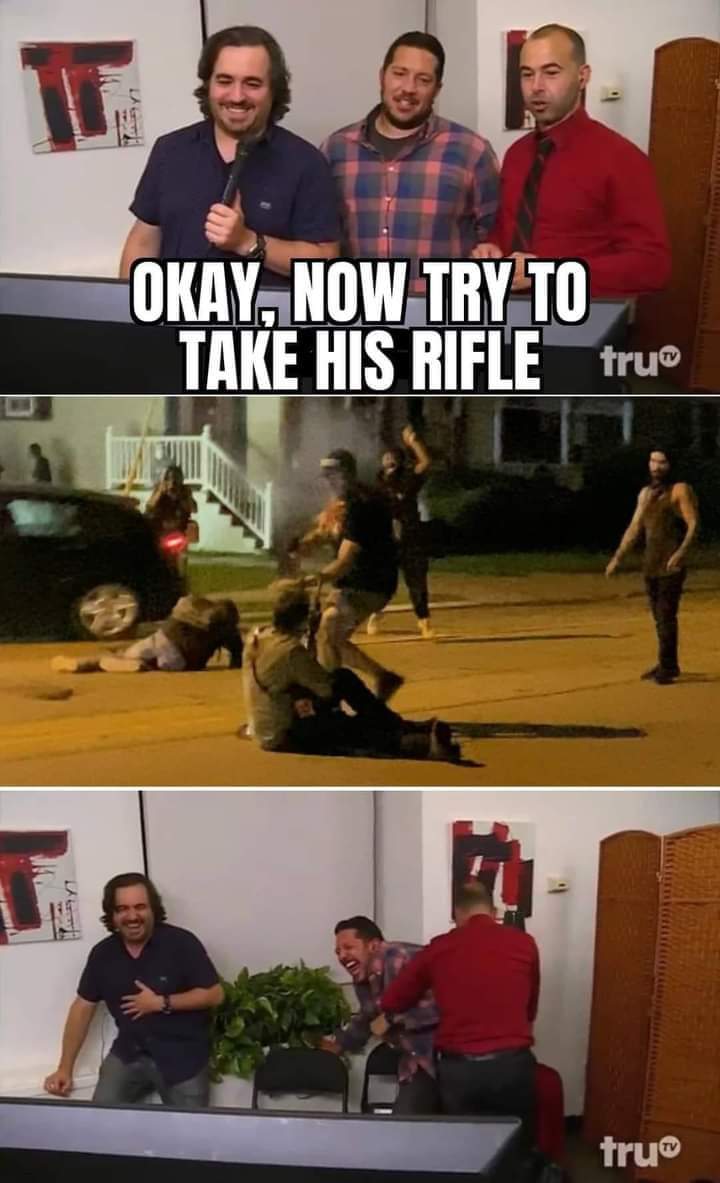 impractical jokers meme template - Okay, Now Try To Take His Rifle tru tru