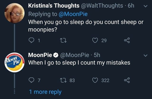 dark-memes atmosphere - Kristina's Thoughts . 6h When you go to sleep do you count sheep or moonpies? 1 22 29 Moon MoonPie . 5h When I go to sleep I count my mistakes Pie 7 12 83 322 1 more