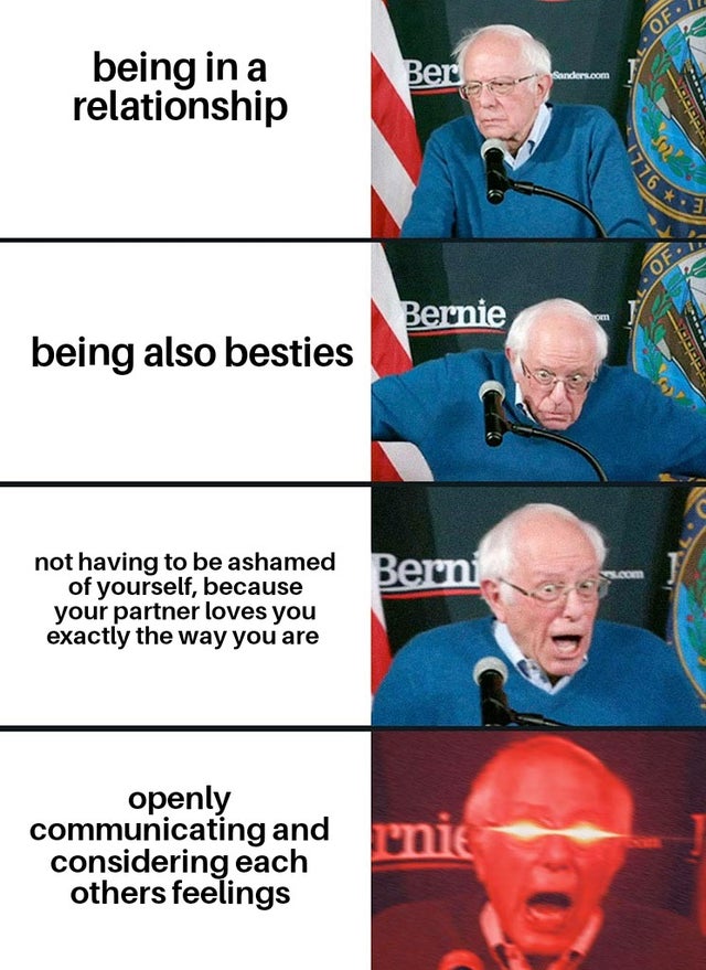 relationship-memes bernie sanders iowa victory speech meme - 1776 .3 Of Ber Sanderoom being in a relationship Of Bernie being also besties not having to be ashamed Berni of yourself, because your partner loves you exactly the way you are openly communicat