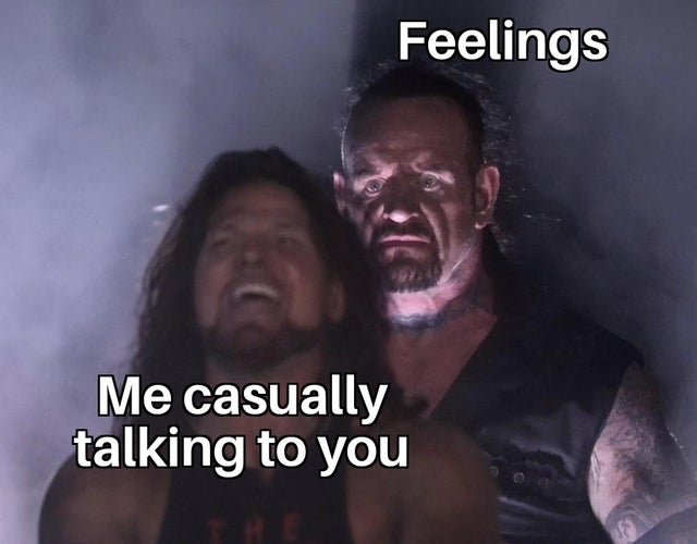 relationship-memes Internet meme - Feelings Me casually talking to you