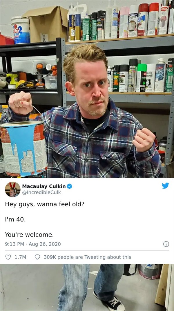 funny pics and memes - An Das 190 Si Macaulay Culkin Hey guys, wanna feel old? I'm 40. You're welcome. 1.7M people are Tweeting about this