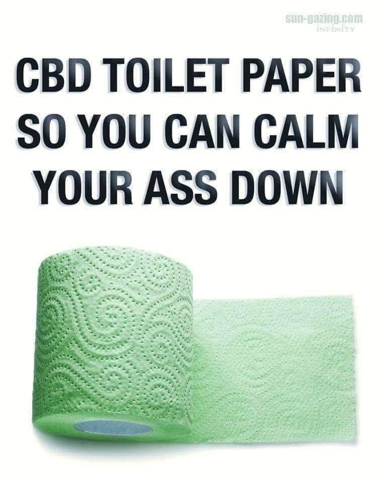 funny pics and memes - cbd toilet paper so you can calm your ass down - sumyazing.com Innen Cbd Toilet Paper So You Can Calm Your Ass Down