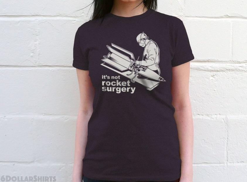 funny pics and memes - t shirt - it's not rocket surgery 6DOLLARSHIRTS
