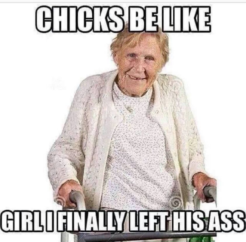 funny pics and memes - old woman with walker - Chicks Be James ter Girli Finally Left His Ass