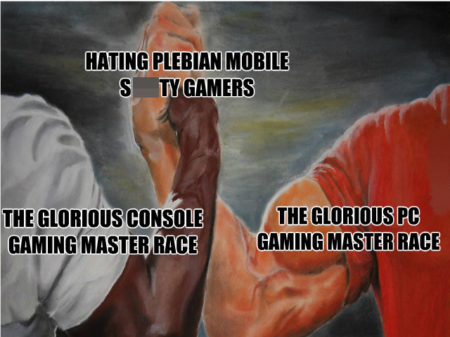 adhd autism memes - Hating Plebian Mobile Sty Gamers The Glorious Console Gaming Master Race The Glorious Pc Gaming Master Race