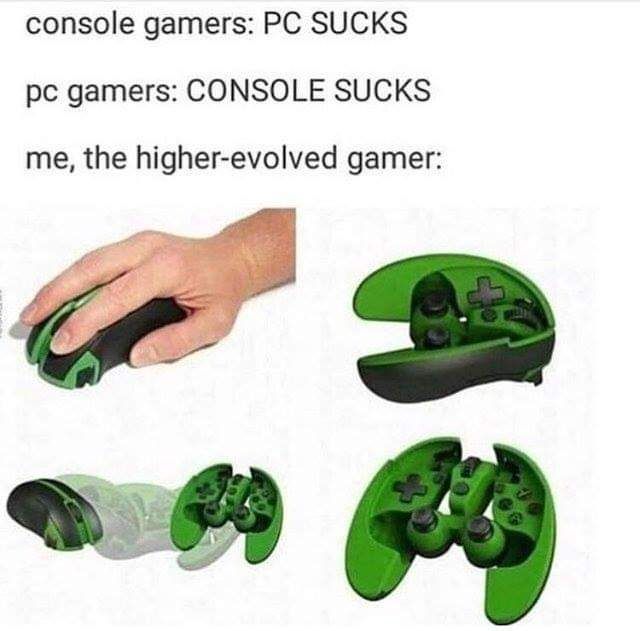 pc gaming memes - console gamers Pc Sucks pc gamers Console Sucks me, the higherevolved gamer
