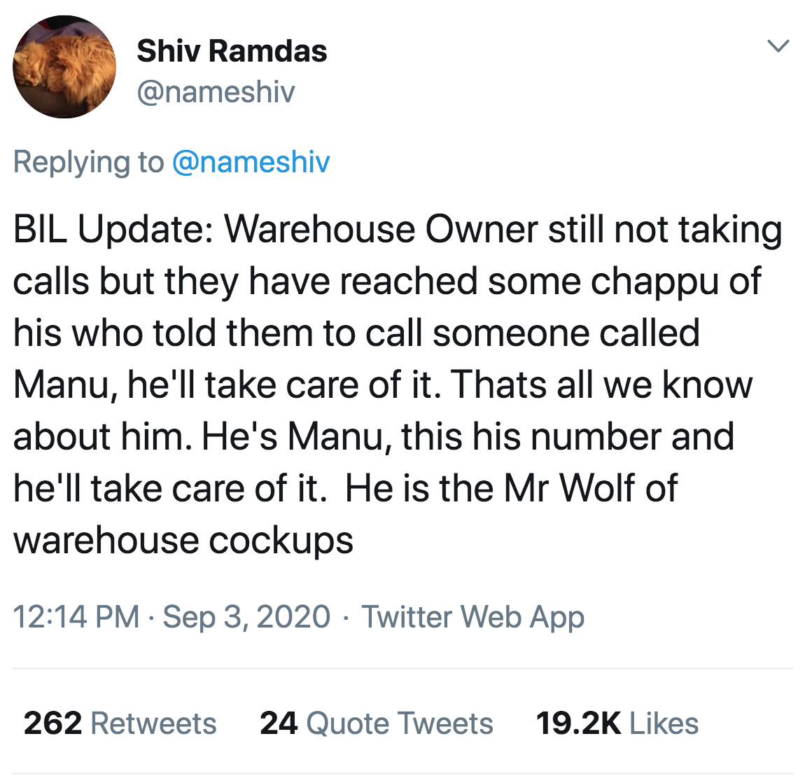 Bil Update Warehouse Owner still not taking calls but they have reached some chappu of his who told them to call someone called Manu, he'll take care of it. Thats all we know about him. He's Manu, this his number and he'll take care of it. He…