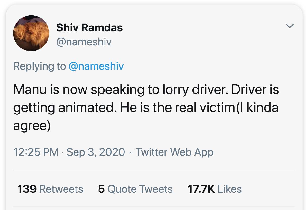 Manu is now speaking to lorry driver. Driver is getting animated. He is the real victimI kinda agree Twitter Web App 139 5 Quote Tweets