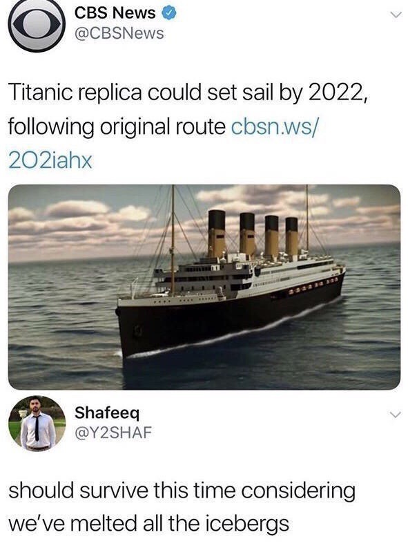dank memes - titanic replica meme - Cbs News Titanic replica could set sail by 2022, ing original route cbsn.ws 202iahx Shafeeq should survive this time considering we've melted all the icebergs