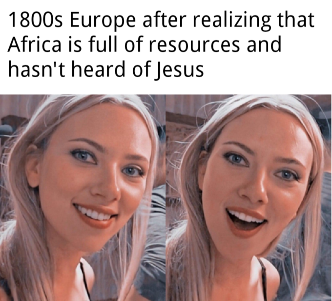 Surprised Scarlett Johansson  memes - Scarlett Johansson - 1800s Europe after realizing that Africa is full of resources and hasn't heard of Jesus