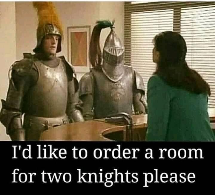like a room for two knights please - I'd to order a room for two knights please