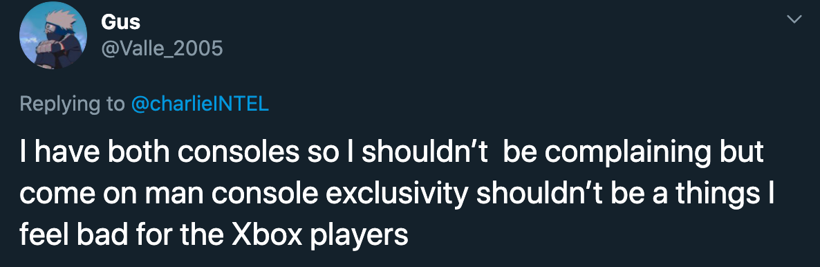 I have both consoles so I shouldn't be complaining but come on man console exclusivity shouldn't be a things I feel bad for the xbox players