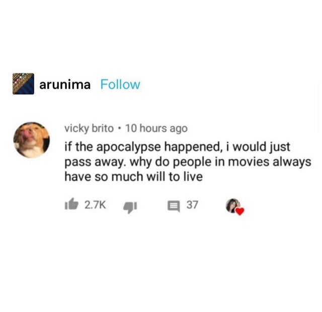 dark memes diagram - arunima vicky brito . 10 hours ago if the apocalypse happened, i would just pass away. why do people in movies always have so much will to live it 4 E 37