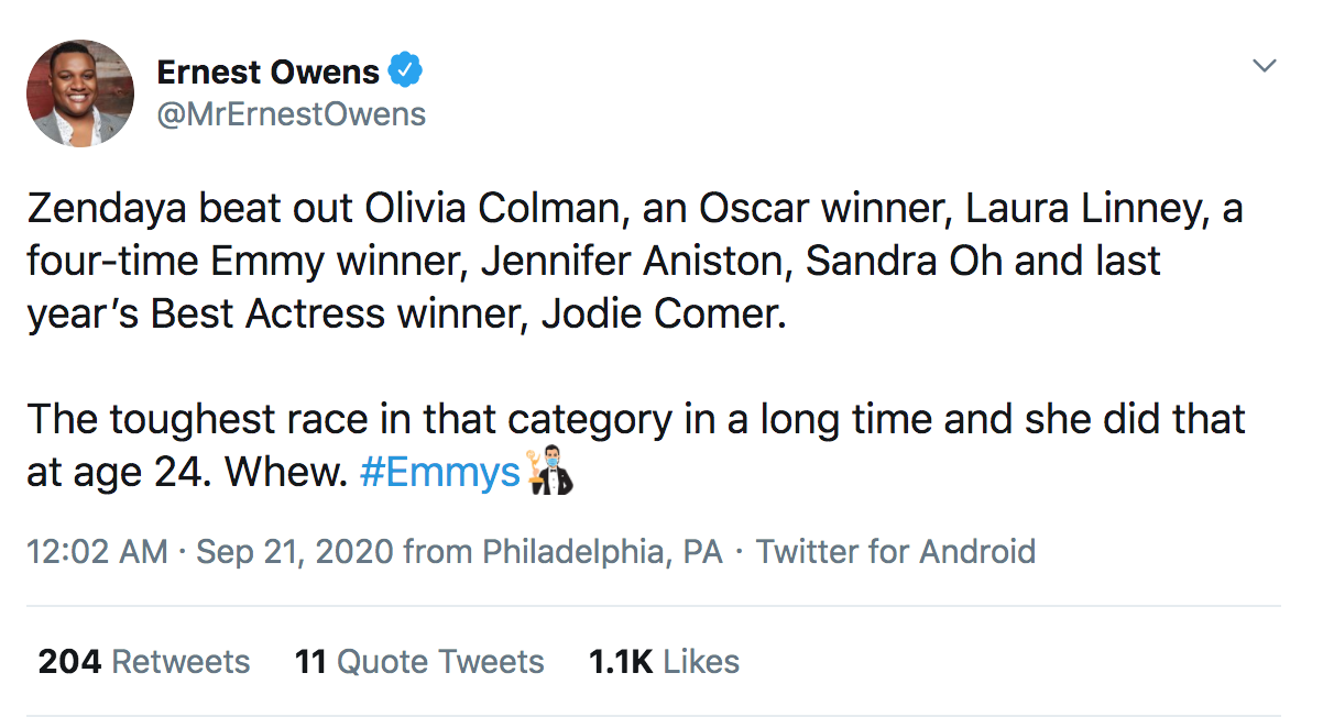 Kesalahan - > Ernest Owens Zendaya beat out Olivia Colman, an Oscar winner, Laura Linney, a fourtime Emmy winner, Jennifer Aniston, Sandra Oh and last year's Best Actress winner, Jodie Comer. The toughest race in that category in a long time and she did t
