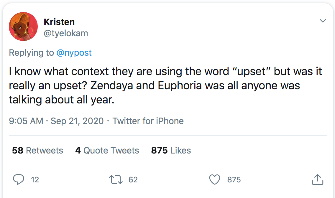 angle - Kristen I know what context they are using the word "upset" but was it really an upset? Zendaya and Euphoria was all anyone was talking about all year. Twitter for iPhone 58 4 Quote Tweets 875 12 27 62 875